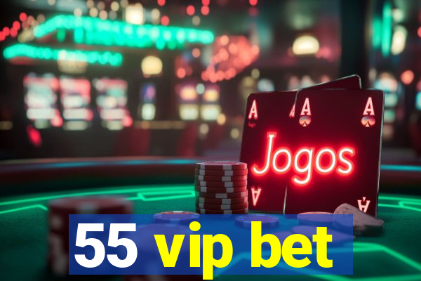 55 vip bet